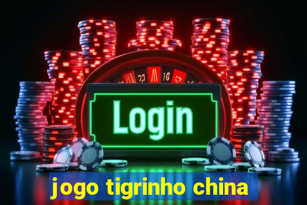 jogo tigrinho china